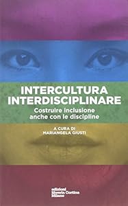 Intercultura interdisciplinari. Costruire inclusione anche con le discipline