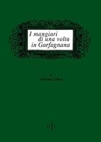 I mangiari di una volta in Garfagnana 8872461049 Book Cover