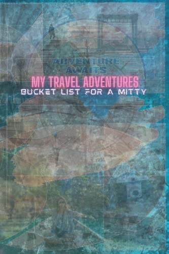 My Travel Adventures: Bucket List Of A Mitty