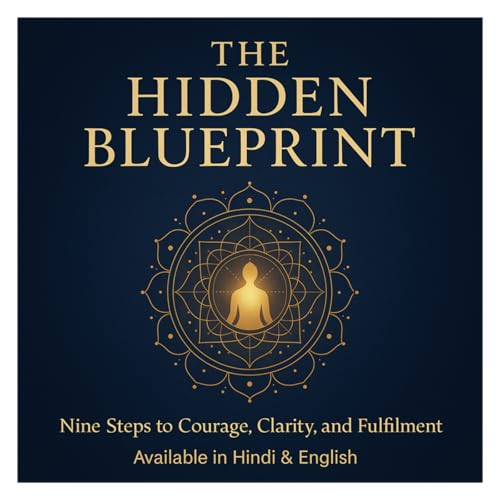 The Hidden Blueprint: Nine Steps to Courage, Clarity, and Fulfillment Podcast Por Satyajit Tripathi arte de portada
