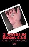 2 Weeks in Room 426: Based on True Events