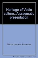 Heritage of Vedic culture;: A pragmatic presentation B0006C8I92 Book Cover