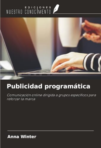 Publicidad programática: Comunicación online dirigida a grupos específicos para reforzar la marca