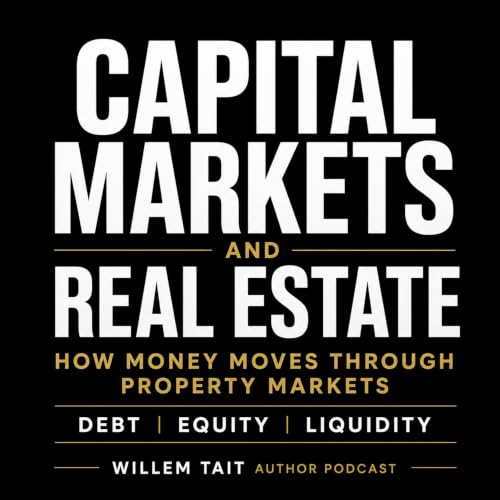 Capital Markets and Real Estate: How Money Moves Through Property Markets