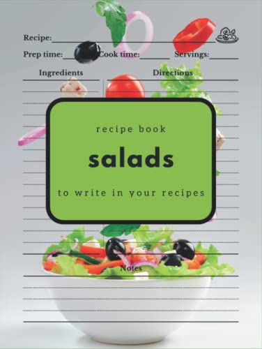 Ricettario per insalata da scrivere: per raccogliere facilmente tutte le ricette di insalata in un unico posto