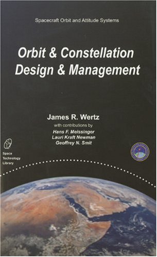 Orbit and Constellation Design and Management (Space Technology Library, Vol. 13) - Renewed Edition by James R Wertz (2001) Paperback