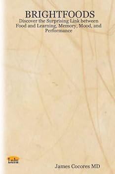 Paperback BrightFoods: Discover the Surprising Link between Food and Learning, Memory, Mood, and Performance Book