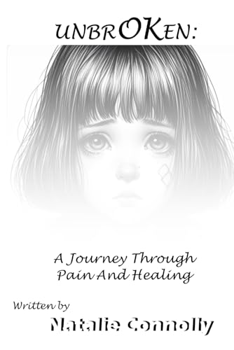 Unbroken: A Journey Through Pain And Healing