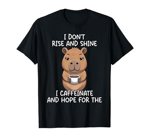 I Don't Rise And Shine I Caffeinate And Hope T�V���c