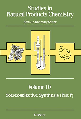 Studies in Natural Products Chemistry: Stereoselective Synthesis (Part F) (ISSN Book 10)