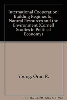 Hardcover International Cooperation: Building Regimes for Natural Resources and the Environment (Cornell Studies in Political Economy) Book