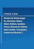  Elemente der Dritten Gruppe: Bor · Aluminium · Gallium · Indium · Thallium · Scandium · Yttrium · Elemente der Seltenen Erden (Lanthan bis ... Handbook of Analytical Chemistry (3), Band 3)