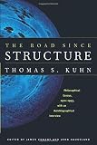 The Road since Structure: Philosophical Essays, 1970-1993, with an Autobiographical Interview