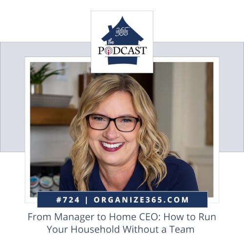 724 - From Manager to Home CEO: How to Run Your Household Without a Team