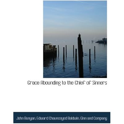Grace Abounding to the Chief of Sinners