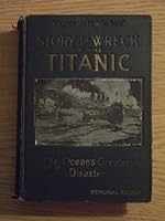 Story of the Wreck of the Titanic World's Greatest Sea Disaster Memorial Edition B000J13DD6 Book Cover