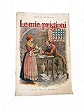  LE MIE PRIGIONI DI SILVIO PELLICO - EDIZIONI A. BARION 1938