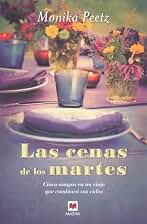 Las cenas de los martes: ¿Hasta dónde llegarías por un amiga? (Grandes Novelas)