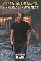 "Kiefer Sutherland ; vivre dangeureusement" 1926745051 Book Cover
