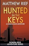 Hunted in the Keys: A Logan Dodge Adventure (Florida Keys Adventure Series Book 2)