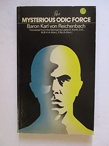 The Mysterious Odic Force: Reichenbach, Karl Baron Von: 9780850301380 ...