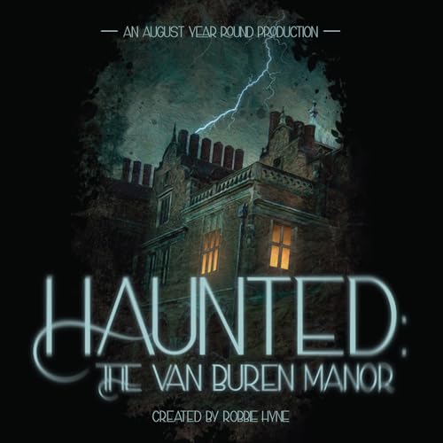 Premiering Today -- HAUNTED: THE VAN BUREN MANOR