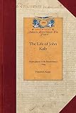 The Life of John Kalb: Major-General in the Revolutionary Army (Papers of George Washington: Revolutionary War)