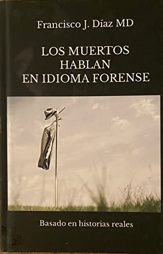 Los muertos hablan en idioma forense: Basado en historias reales