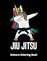 Jiu Jitsu Unicorn Coloring Book: A Fun Activity Book, Gift Idea For Kids, Unicorn Coloring Books For Girls Ages 4-8, Children's coloring books 1096310112 Book Cover