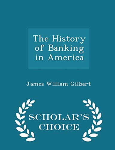 The History of Banking in America - Scholar's C... 129707422X Book Cover
