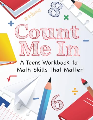 Count Me In: A Teens Guide to Math Skills That Matter: Master Basic Math with Confidence!