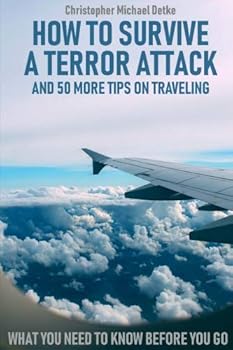 Paperback How to Survive a Terror Attack: and 50 more Tips on Traveling Book