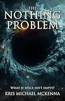 The Nothing Problem: What if Space Isn't Empty? 1969343001 Book Cover