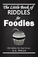 The Little Book of Riddles for Foodies: 100 Pocket-Sized Riddles For Food Lovers B0DFPBVQ1W Book Cover