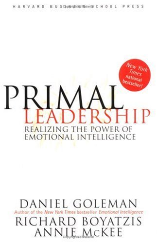 Primal Leadership: Realizing the Power of Emotional Intelligence (Hardcover)