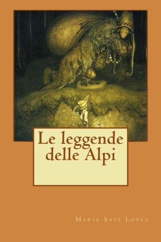 Le leggende delle Alpi [Italian] 1507658354 Book Cover