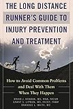 Long Distance Runner's Guide to Injury Prevention and Treatment: How to Avoid Common Problems and Deal with Them When They Happen