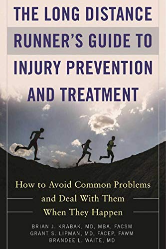 Long Distance Runner's Guide to Injury Prevention and Treatment: How to Avoid Common Problems and Deal with Them When They Happen