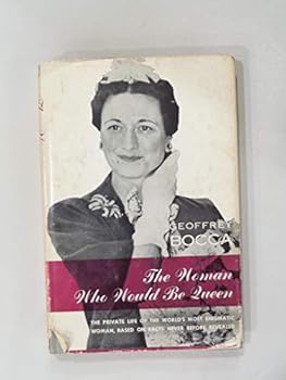 Hardcover Woman Who Would Be Queen: a Biography of the Duchessof Windsor Book