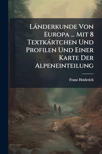 Lánderkunde Von Europa ... Mit 8 Textkártchen Und Profilen Und Einer Karte Der Alpeneinteilung (German Edition)