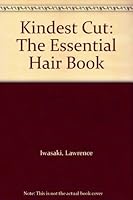 Kindest Cut: The Essential Hair Book 0889760284 Book Cover