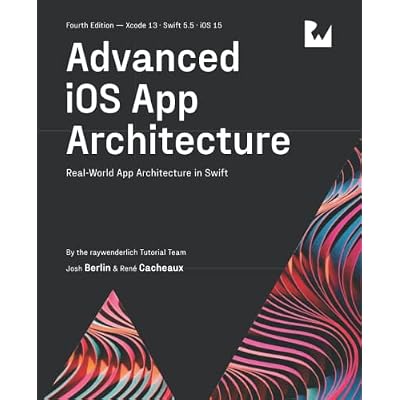 Advanced iOS App Architecture (Fourth Edition)