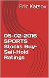 05-02-2016 SPORTS Stocks Buy-Sell-Hold Ratings (Buy-Sell-Hold+stocks iPhone app Book 1)