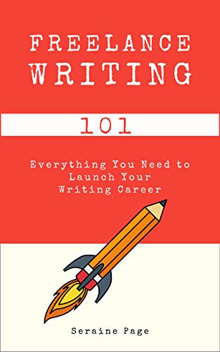  Freelance Writing 101: Everything You Need to Launch Your Writing Career (English Edition) PDF Ebook En Ligne