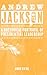 Andrew Jackson: A Rhetorical Portrayal of Presidential Leadership