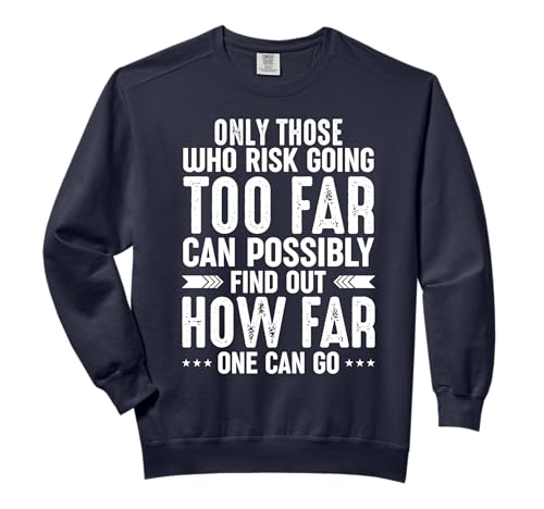 Only those who risk going far can possibly find out