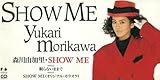 SHOW ME