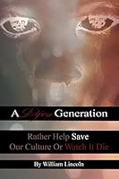 A Dying Generation: Rather Help Save Our Culture Or Watch It Die 1520468571 Book Cover