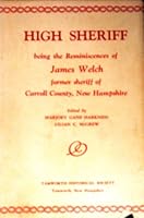 HIGH SHERIFF Being the Reminiscences of James Welch Former Sheriff of Carroll County, New Hampshire B002JHSC20 Book Cover