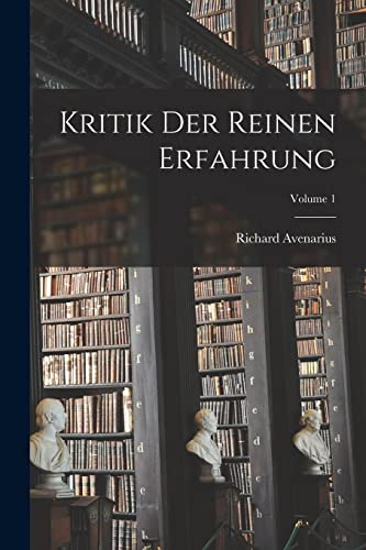 Kritik Der Reinen Erfahrung; Volume 1 (German Edition)